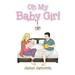 Oh My Baby Girl (Hardcover)