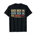 Guck Mich An Guck Dich An Shirt Lustiges Ganz Anderes Level T-Shirt