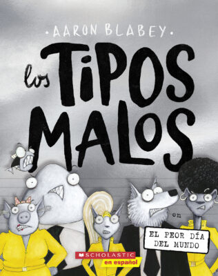 The Bad Guys #10: Los tipos malos en el peor da del mundo (paperback) - by Aaron Blabey