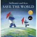 Stillwater and Koo Save the World (Hardcover) - Jon J Muth