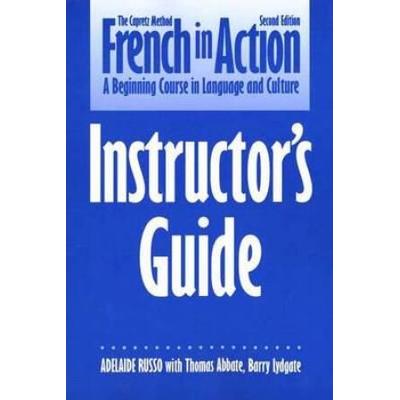French In Action: A Beginning Course In Language And Culture, Second Edition: Instructors Guide