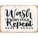 10 x 14 METAL SIGN - Wash Dry Fold Repeat - 2 - Vintage Rusty Look