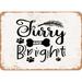 10 x 14 METAL SIGN - Furry and Bright - Vintage Rusty Look