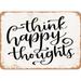 10 x 14 METAL SIGN - Think Happy Thoughts - Vintage Rusty Look