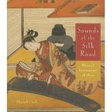 Pre-Owned Sounds of the Silk Road: Musical Instruments of Asia: Musical Instruments of Asia (Paperback) 0878466886 9780878466887