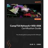 CompTIA Network+ N10-008 Certification Guide - Second Edition: The ultimate guide to passing the N10-008 exam (Paperback)