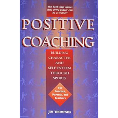 Positive Coaching Building Character and Selfestee...