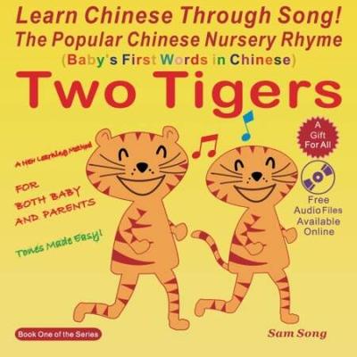 Learn Chinese Through Song The Popular Chinese Nursery Rhyme Babys First Words in Chinese Two Tigers Mandarin Chinese and English Edition