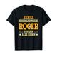 Roger - Lustiges Vorname Namen Spruch Roger T-Shirt