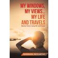 My Windows My Views ... My Life and Travels: Stories from a Long Life Well-Lived (Paperback)