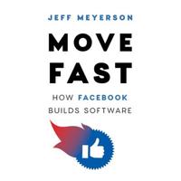 Move Fast: How Facebook Builds Software