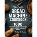 The Complete Bread Machine Cookbook (Hardcover)