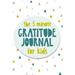 Pre-Owned The 5 Minute Gratitude Journal For Kids: A daily journal to help kids celebrate the best part of their day with gratitude kindness and love. (Paperback) 1074623029 9781074623029