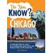 Do You Know Chicago?: A Challenging Little Quiz About The Amazing People, Great Places, And Illustrious History Of The Second City