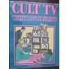 Cult TV: A Viewer's Guide to the Shows America Can't Live Without