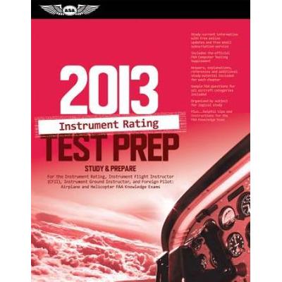 Instrument Rating Test Prep 2013: Study & Prepare For The Instrument Rating, Instrument Flight Instructor (Cfii), Instrument Ground Instructor, And Fo