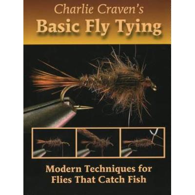 Charlie Craven's Basic Fly Tying: Modern Technique...