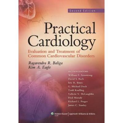 Practical Cardiology: Evaluation And Treatment Of Common Cardiovascular Disorders