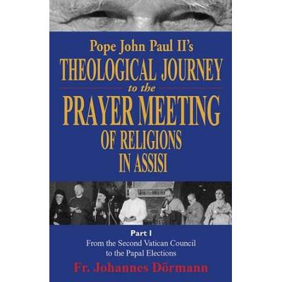Pope John Paul Ii's Theological Journey To The Prayer Meeting Of Religions In Assisi