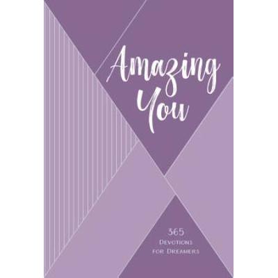 Amazing You: 365 Daily Devotions For Dreamers