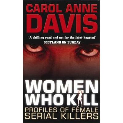 Women Who Kill: Profiles Of Female Serial Killers
