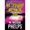 Pre-Owned We Thought We Knew You : A Terrifying True Story of Secrets Betrayal Deception and Murder 9780786046690