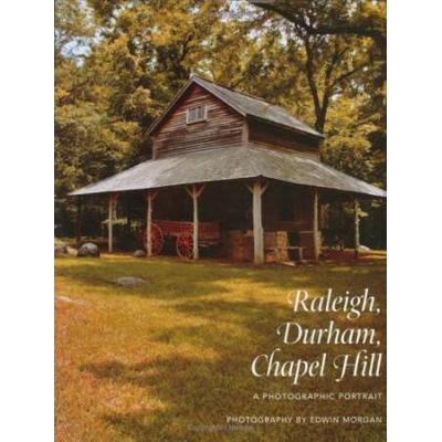 Raleigh, Durham, Chapel Hill: A Photographic Portr...