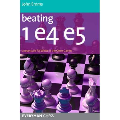 Beating 1e4 E5: A Repertoire For White In The Open...
