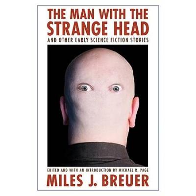 The Man With The Strange Head And Other Early Science Fiction Stories