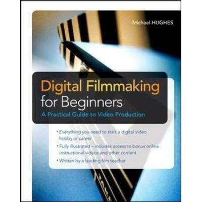 Digital Filmmaking For Beginners A Practical Guide To Video Production