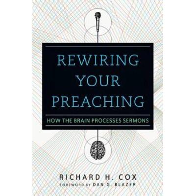 Rewiring Your Preaching How The Brain Processes Sermons