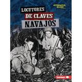 HÃ©roes de la Segunda Guerra Mundial (Heroes Of World War II) (Alternator Books (R) en EspaÃ±ol): Locutores de Claves Navajos (Navajo Code Talkers) (Paperback)