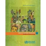 The World Health Report 2010 : Health Systems Financing: the Path to Universal Coverage 9789241564021 Used / Pre-owned