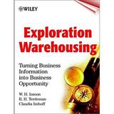 Exploration Warehousing : Turning Business Information into Business Opportunity 9780471374732 Used / Pre-owned