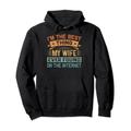 I'm The Best Thing My Wife Ever Found On The Internet Pullover Hoodie