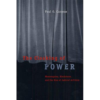 The Cloaking Of Power: Montesquieu, Blackstone, And The Rise Of Judicial Activism