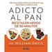 Adicto Al Pan. Recetas en Menos de 30 Minutos / Wheat Belly 30-Minute (or Less! Cookbook 9786071137456 Used / Pre-owned