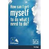Pre-Owned How Can I Get Myself to Do What I Need to Do: Why Wasn t I Taught This Stuff at School? 9781933715773