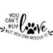 You Cant Buy Love But You Can Rescue It Dog Paw Print Wall Decals for Walls Peel and Stick wall art murals Black Medium 18 Inch