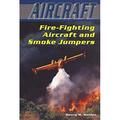 Pre-Owned Fire-Fighting Aircraft and Smoke Jumpers Library Binding Henry M. Holden