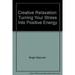 Pre-Owned Creative Relaxation : Turning Your Stress into Positive Energy 9780151228027 /