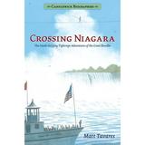 Pre-Owned Crossing Niagara: Candlewick Biographies: The Death-Defying Tightrope Adventures of the Great Blondin (Paperback) 1536203424 9781536203424