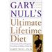 Gary Null s Ultimate Lifetime Diet Vol. 1 : A Revolutionary All-Natural Program for Losing Weight and Building a Healthy Body 9780767904735 Used / Pre-owned
