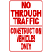 No Through Traffic Construction Vehicles Only Sign