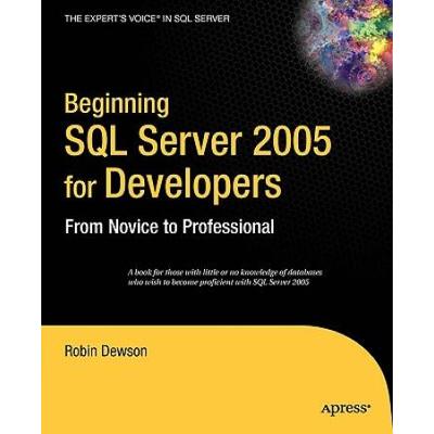 Beginning SQL Server 2005 for Developers: From Nov...