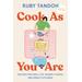 Cook As You Are: Recipes For Real Life, Hungry Cooks, And Messy Kitchens: A Cookbook