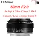 Ttarartisan – objectif premium 50mm F2 pour appareil photo Sony E Mount Fujifilm XF Canon EFM EOS M