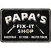 Papa s Fix it Shop - Funny Metal Sign - Hanging Vintage Signs for Garage shop Wall Decor