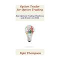 Option Trader for Option Trading : Best Options Trading Platforms and Brokers in 2022 (Paperback)