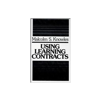 Using Learning Contracts by Malcolm Shepherd Knowles (Hardcover - Jossey-Bass Inc Pub)